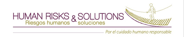 HUMAN RISKS & SOLUTIONS Riesgos humanos y soluciones Por el cuidado humano responsable